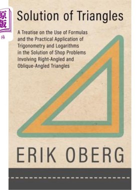 海外直订Solution of Triangles: A Treatise on the Use of Formulas and the Practical Appli 三角形的求解-关于公式的使