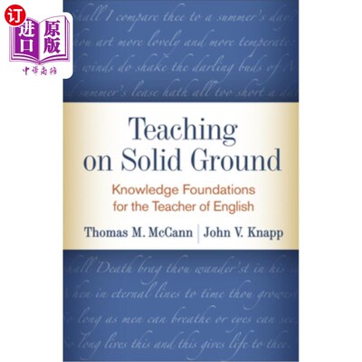 海外直订Teaching on Solid Ground: Knowledge Foundations for the Teacher of English 扎实教学:英语教师的知识基础