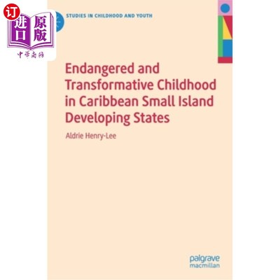 海外直订Endangered and Transformative Childhood in Caribbean Small Island Developing Sta 加勒比小岛屿发展中国家的濒