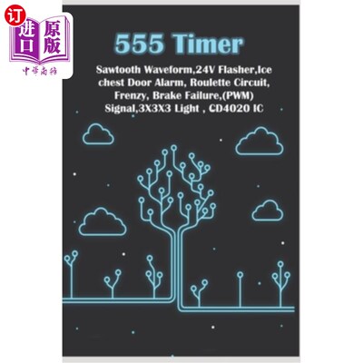 海外直订555 Timer - New Simple Works: Saw tooth Waveform, 24V Flasher, Ice chest Door, R 555定时器-新的简单作品：锯