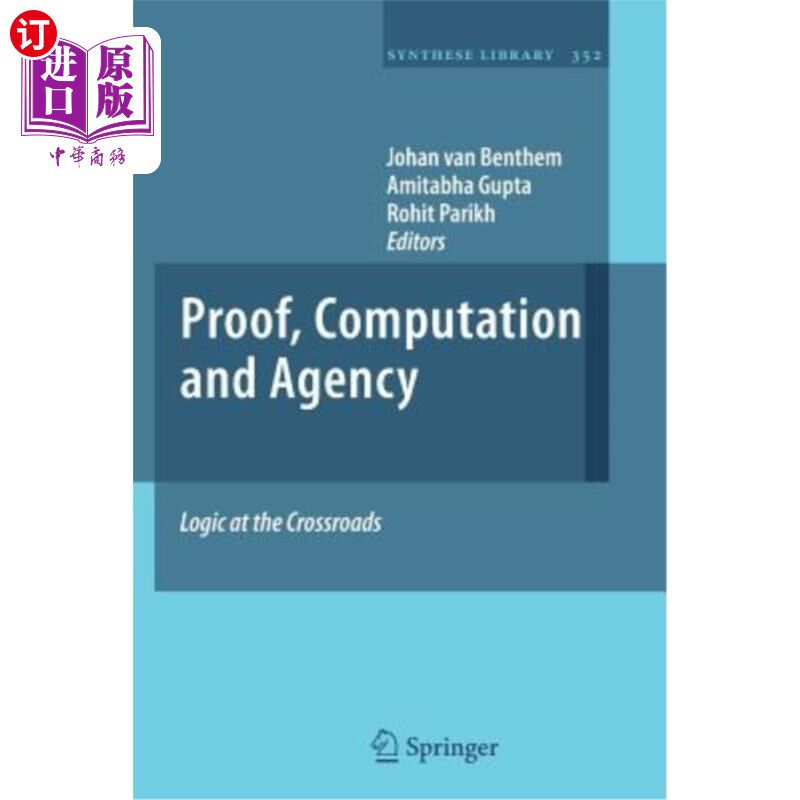 海外直订Proof, Computation and Agency: Logic at the Crossroads 证明、计算和代理：十字路口的逻辑