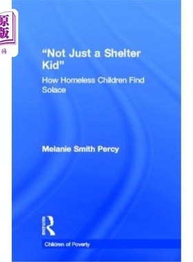 海外直订Not Just a Shelter Kid: How Homeless Children Find Solace 不仅仅是避难所的孩子：无家可归的孩子如何找到慰藉