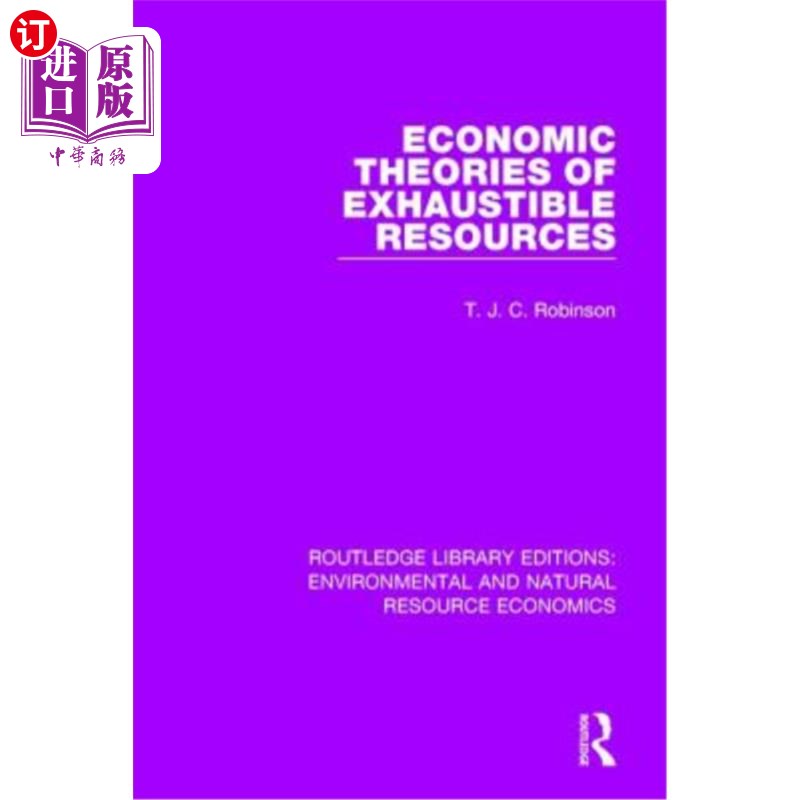 Economic Theories of Exhaustible Resources可耗竭资源的经济学理论【中商原版】