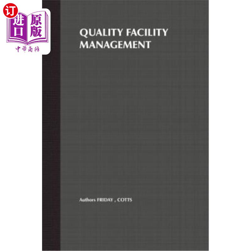 海外直订Quality Facility Management: A Marketing and Customer Service Approach 质量设施管理：一种营销和客户服务方法
