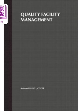 海外直订Quality Facility Management: A Marketing and Customer Service Approach 质量设施管理：一种营销和客户服务方法