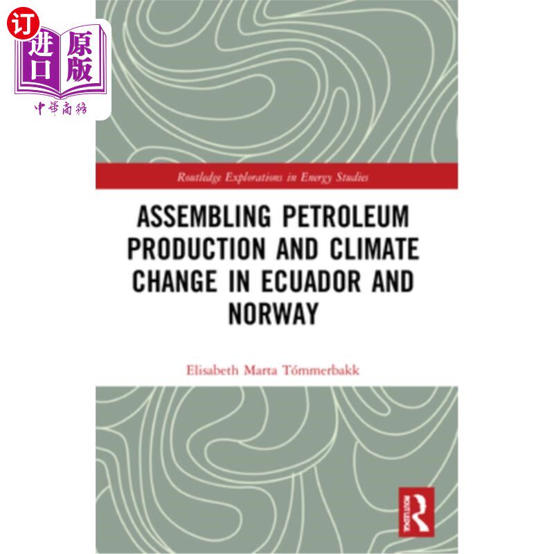 海外直订Assembling Petroleum Production and Climate Change in Ecuador and Norway 厄瓜多尔和挪威的石油生产和气候变化