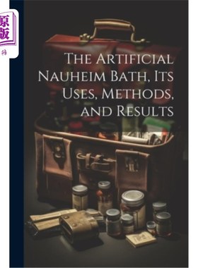 海外直订医药图书The Artificial Nauheim Bath, Its Uses, Methods, and Results 人工瑙海姆浴，它的用途，方法和结果