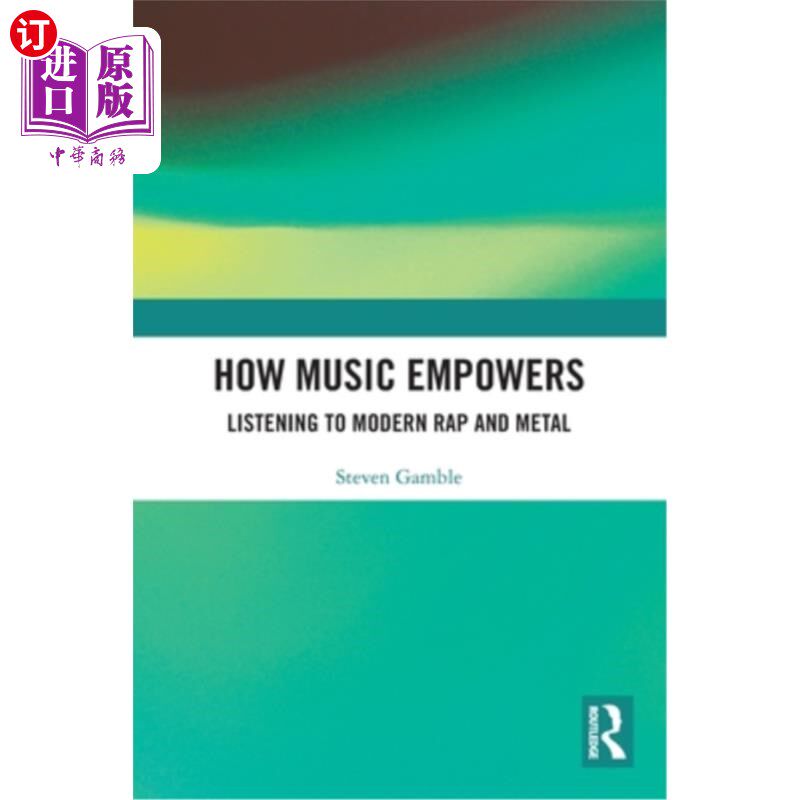 海外直订How Music Empowers: Listening to Modern Rap and Metal 音乐如何赋予力量:听现代说唱和金属