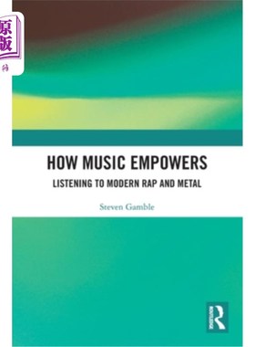海外直订How Music Empowers: Listening to Modern Rap and Metal 音乐如何赋予力量:听现代说唱和金属