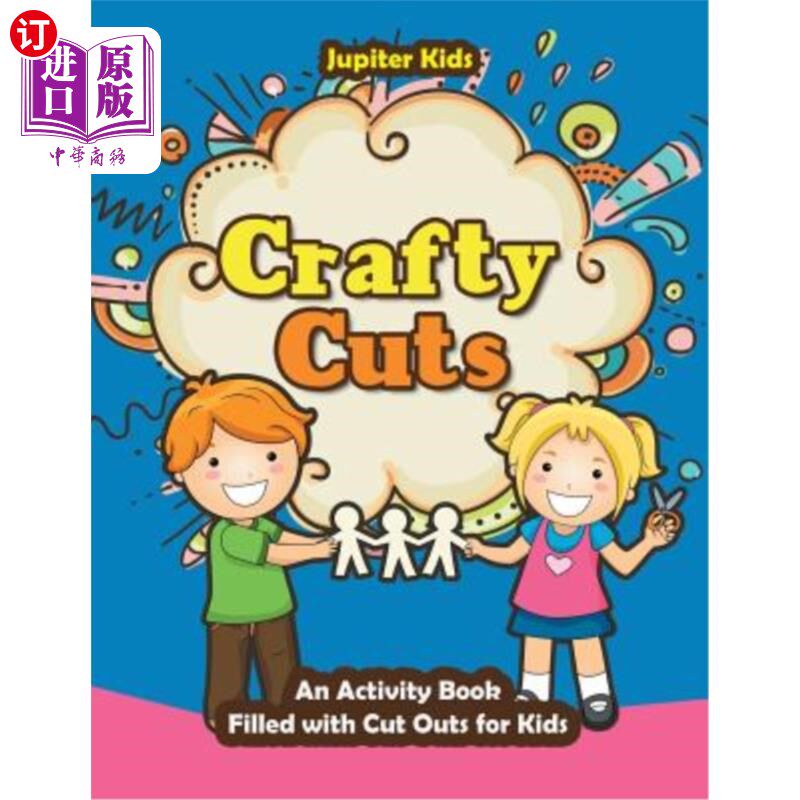 海外直订Crafty Cuts: An Activity Book Filled with Cut Outs for Kids 巧妙的剪报：一本充满儿童剪报的活动书