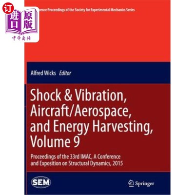 海外直订Shock & Vibration, Aircraft/Aerospace, and Energy Harvesting, Volume 9: Proceedi 冲击与振动，飞机/航空航天