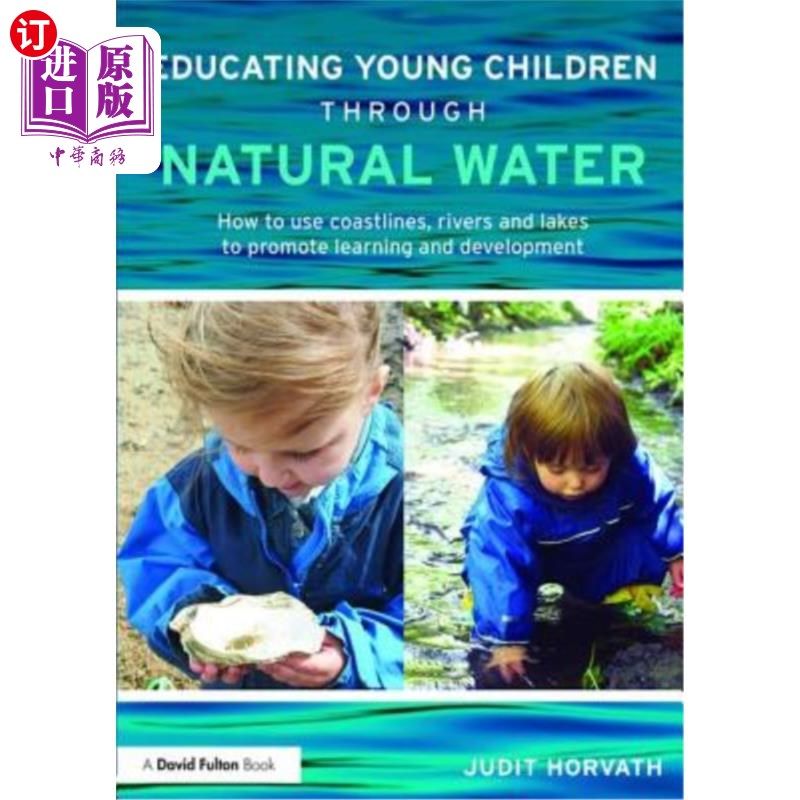 海外直订Educating Young Children Through Natural Water: How to Use Coastlines, Rivers an 《利用天然水教育儿童:如何