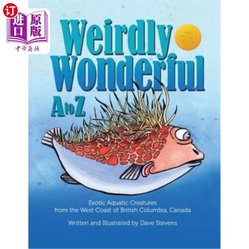 海外直订Weirdly Wonderful A to Z: Exotic, Aquatic Creatures from the West Coast of Briti 奇异奇妙的A到Z：来自加拿大