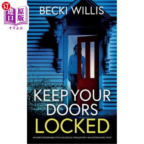 海外直订Keep Your Doors Locked: An unputdownable psychological thriller with an astonish 保持你的门锁：一个不可忽视