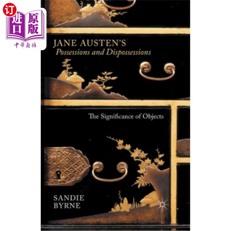 海外直订Jane Austen's Possessions and Dispossessions: The Significance of Objects 简·奥斯汀的《财产与财产:物品的意