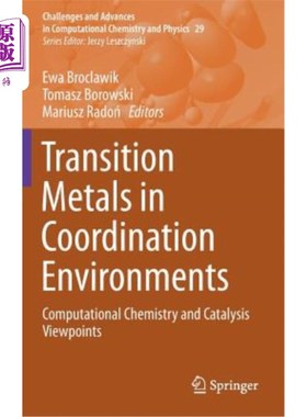 海外直订Transition Metals in Coordination Environments: Computational Chemistry and Cata 协调环境中的过渡金属：计算