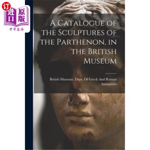 海外直订A Catalogue of the Sculptures of the Parthenon, in the British Museum 大英博物馆收藏的帕台农神庙雕塑目录