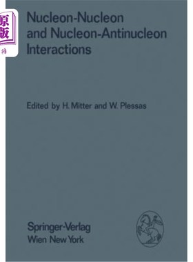 海外直订Nucleon-Nucleon and Nucleon-Antinucleon Interactions: Proceedings of the XXIV. I 核子-核子和核子-反核子相互