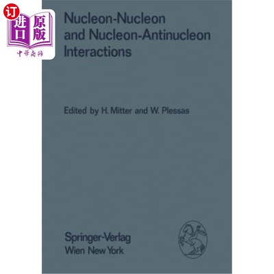海外直订Nucleon-Nucleon and Nucleon-Antinucleon Interactions: Proceedings of the XXIV. I 核子-核子和核子-反核子相互