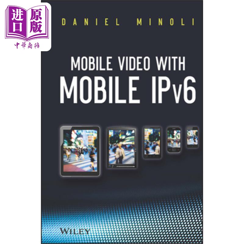 现货 用移动IPv6的移动视频 Mobile Video With Mobile Ipv6 Daniel Minoli 英文原版 中商原版