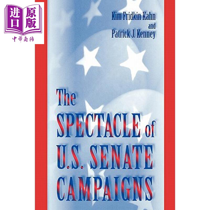 预售 美国参议院竞选的景象 The Spectacle of U.S. Senate Campaigns 英文原版 Kim Fridkin Kahn【中商原版】