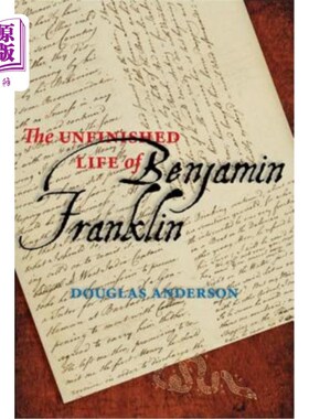 海外直订The Unfinished Life of Benjamin Franklin 《本杰明·富兰克林未完成的一生》