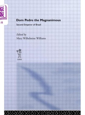 海外直订Dom Pedro the Magnanimous, Second Emperor of Bra... 宽宏大量的唐·佩德罗，巴西的第二任皇帝