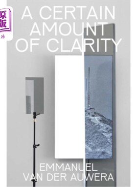 海外直订Emmanuel Van Der Auwera: A Certain Amount of Clarity 伊曼纽尔·范·德·奥维拉:一定程度的清晰度
