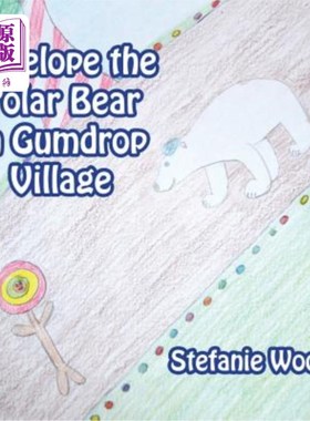 海外直订Penelope the Polar Bear in Gumdrop Village 佩内洛普是甘德洛普村的北极熊