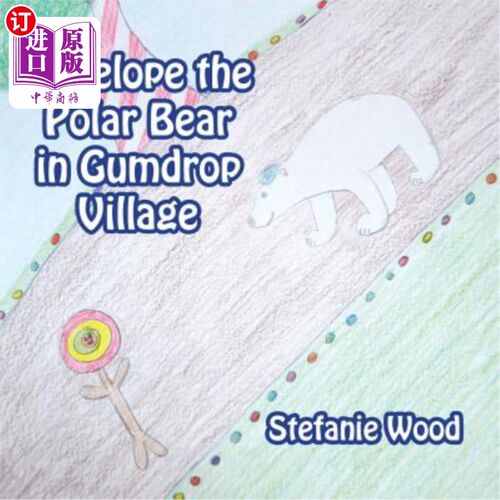 海外直订Penelope the Polar Bear in Gumdrop Village 佩内洛普是甘德洛普村的北极熊