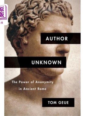 海外直订Author Unknown: The Power of Anonymity in Ancient Rome 作者未知:古罗马匿名的力量