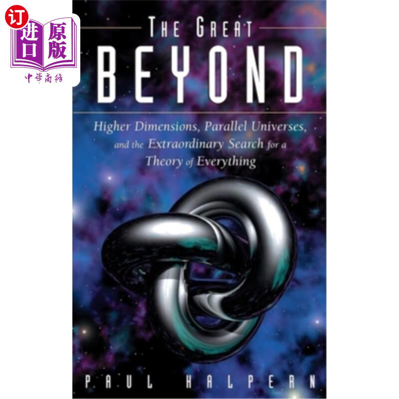 海外直订The Great Beyond: Higher Dimensions, Parallel Universes and the Extraordinary Se 伟大的超越：更高维度、平行