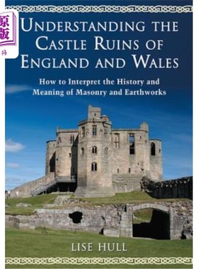 海外直订Understanding the Castle Ruins of England and Wales: How to Interpret the Histor 了解英格兰和威尔士的城堡遗