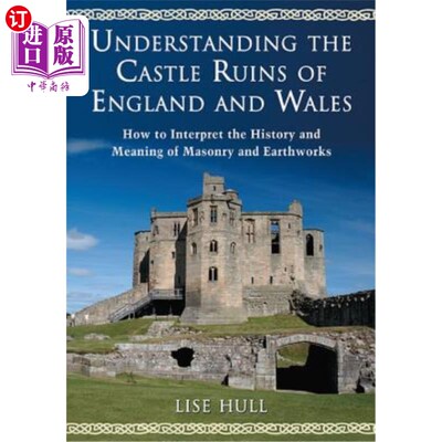 海外直订Understanding the Castle Ruins of England and Wales: How to Interpret the Histor 了解英格兰和威尔士的城堡遗