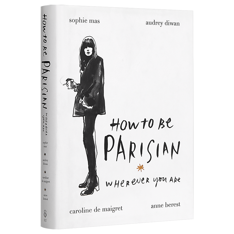 卡尔拉格斐:做巴黎女人,你不必是个法国人 英文原版 How To Be Parisian Wherever You Are / Anne Berest