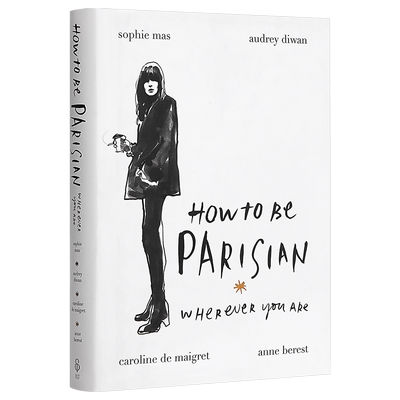 预售 卡尔拉格斐：做巴黎女人，你不必是个法国人 英文原版 How To Be Parisian Wherever You Are / Anne Berest