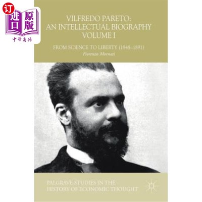 海外直订Vilfredo Pareto: An Intellectual Biography Volume I: From Science to Liberty (18 维尔弗雷多·帕雷托:知识分子