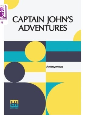 海外直订Captain John's Adventures: Or The Story Of A Fatherless Boy 《约翰船长历险记:一个失去父亲的男孩的故事