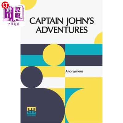 海外直订Captain John's Adventures: Or The Story Of A Fatherless Boy 《约翰船长历险记:一个失去父亲的男孩的故事