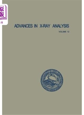 海外直订Advances in X-Ray Analysis: Volume 12: Proceedings of the Seventeenth Annual Con X射线分析进展：第12卷：19