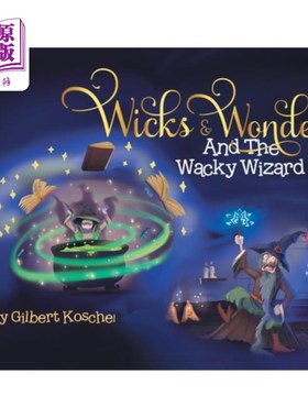 海外直订Wicks and Wonders: And The Wacky Wizard 威克斯和奇迹:和古怪的巫师