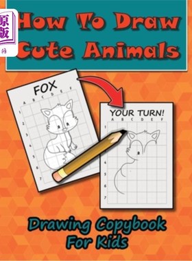 海外直订How To Draw Cute Animals, Drawing Copybook For Kids: Learn To Draw Over 50 Cute  如何画可爱的动物，为孩子画