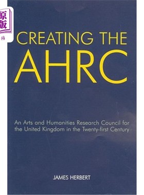 海外直订Creating the AHRC: An Arts and Humanities Research Council for the United Kingdo 创建AHRC: 21