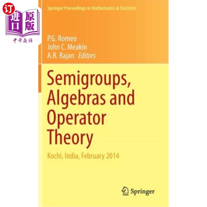 海外直订Semigroups, Algebras and Operator Theory: Kochi, India, February 2014 半群，代数和算子理论:印度，Kochi, 2014年