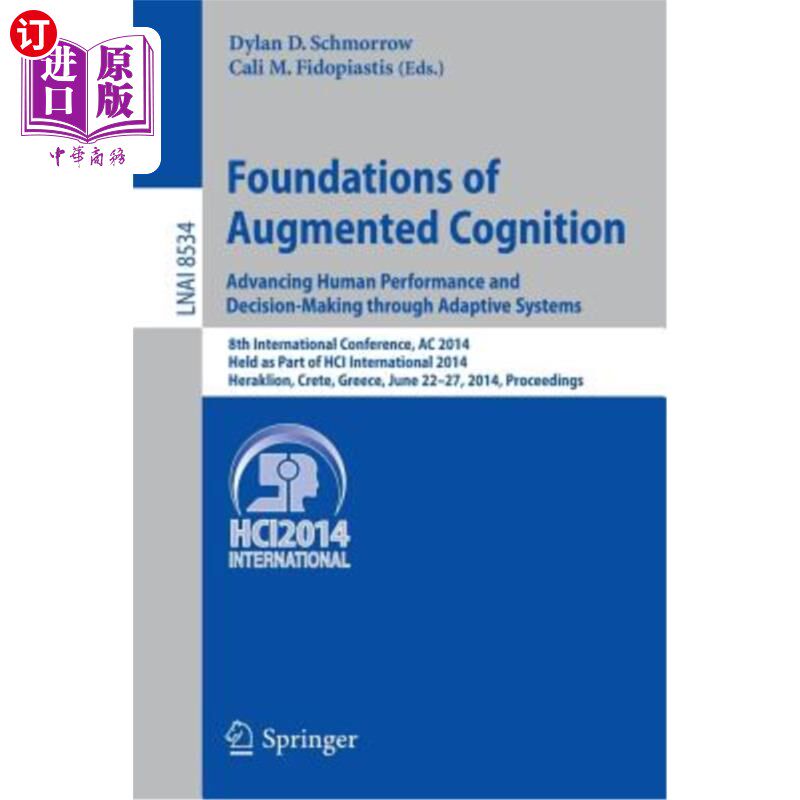 海外直订Foundations of Augmented Cognition. Advancing Human Performance and Decision-Mak 增强认知基础。通过自适应系