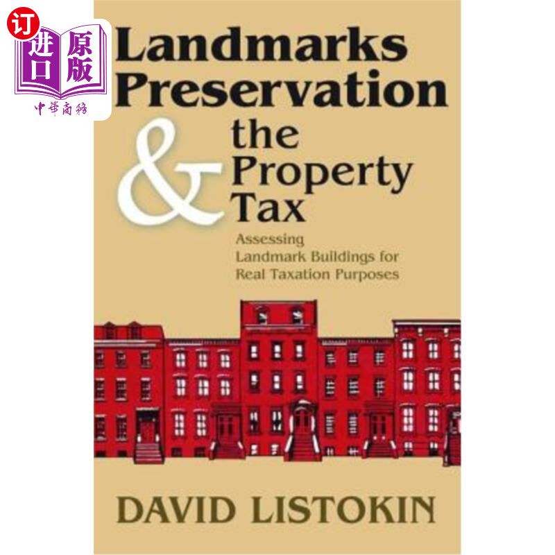海外直订Landmarks Preservation and the Property Tax: Assessing Landmark Buildings for Re 地标性建筑保护与财产税:评