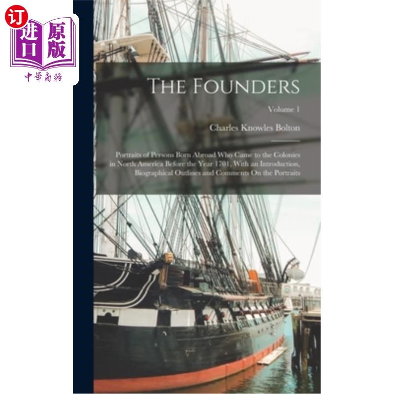 海外直订The Founders: Portraits of Persons Born Abroad Who Came to the Colonies in North 《开国元勋:1701年以前来到