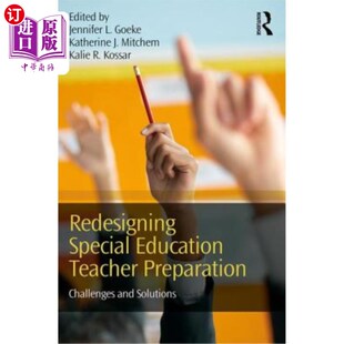 Teacher 重新设计特殊教育教师准备：挑战 海外直订Redesigning Education and Solutions Challenges Special Preparation
