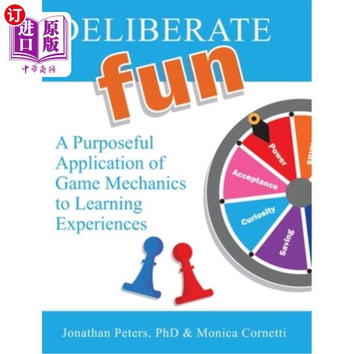 海外直订Deliberate Fun: A Purposeful Application of Game Mechanics to Learning Experienc 刻意的乐趣：游戏机制在学习