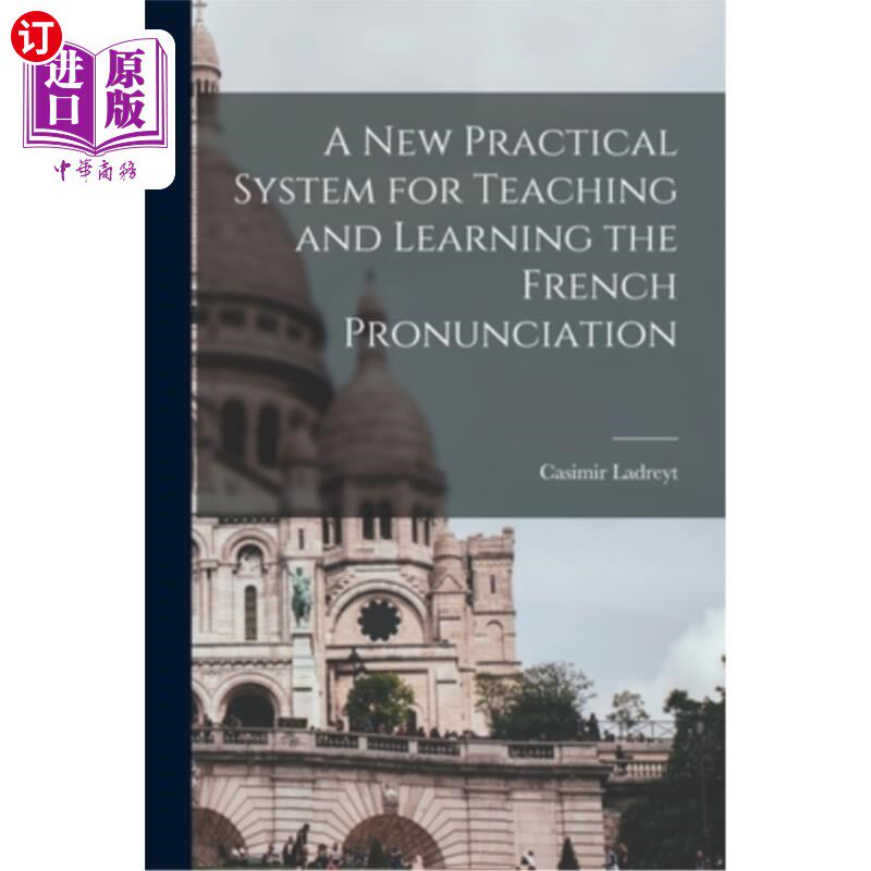 海外直订A New Practical System for Teaching and Learning the French Pronunciation 一种新的法语语音教学实用系统